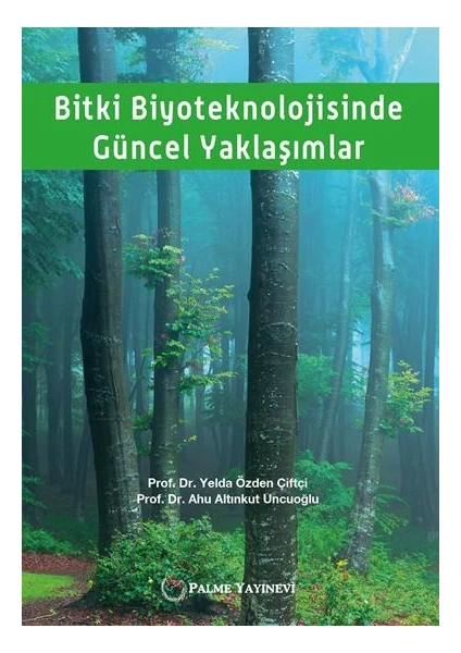 Bitki Biyoteknolojisinde Güncel Yaklaşımlar - Ahu Altınkut Uncuoğlu - Yelda Özden Çiftçi