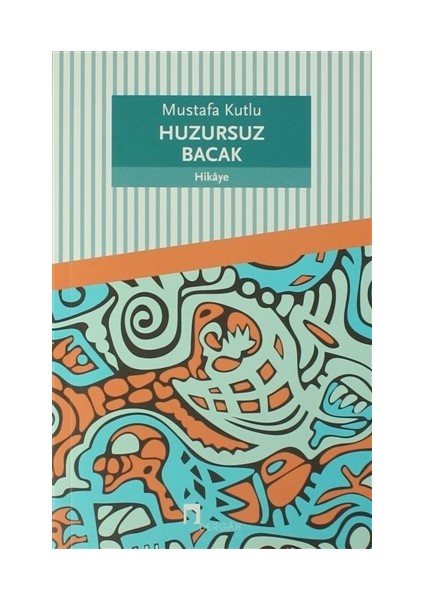 Huzursuz Bacak - Mustafa Kutlu