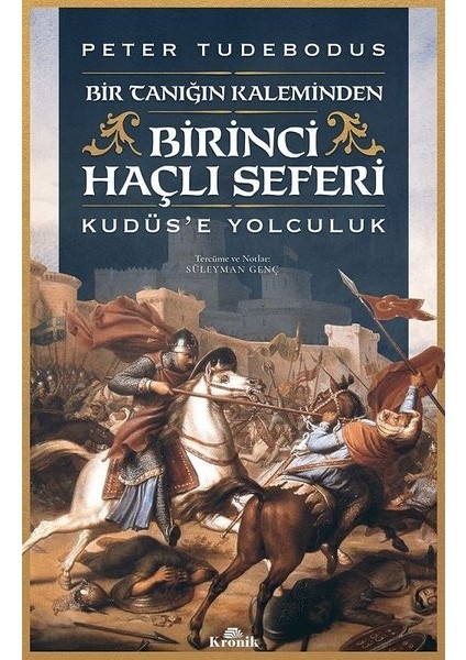 Birinci Haçlı Seferi-Kudüs'e Yolculuk - Peter Tudebodus