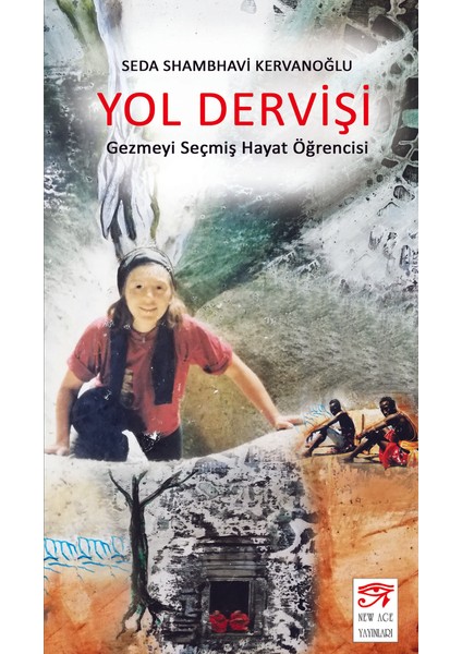 Yol Dervişi - Gezmeyi Seçmiş Hayat Öğrencisi - Seda Shambhavi Kervanoğlu