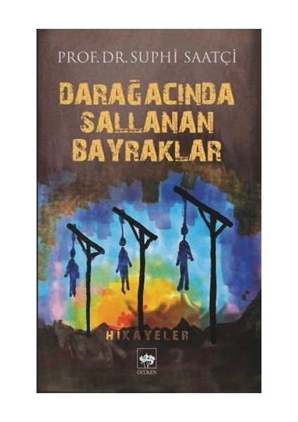 Darağacında Sallanan Bayraklar - Suphi Saatçi