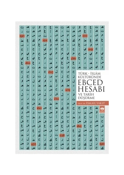 Türk - İslam Kültüründe Ebced Hesabı - İsmail Yakıt