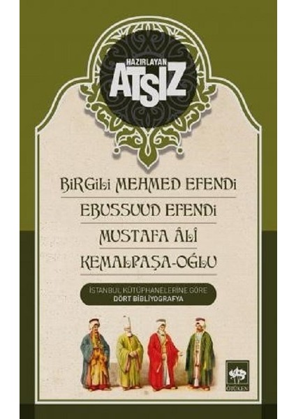 Birgili Mehmed Efendi , Ebussuud Efendi, Mustafa Ali, Kemalpaşa Oğlu - Hüseyin Nihal ATSIZ