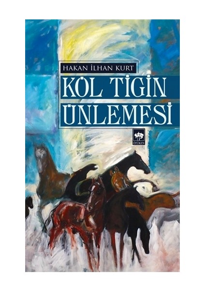 Köl Tigin Ünlemesi - Hakan İlhan Kurt