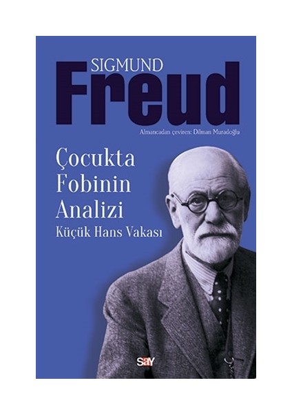 Çocukta Fobinin Analizi - Küçük Hans Vakası - Sigmund Freud