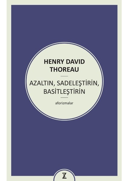 Azaltın, Sadeleştirin, Basitleştirin - Henry David Thoreau