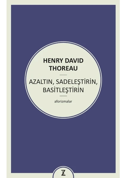 Azaltın, Sadeleştirin, Basitleştirin - Henry David Thoreau