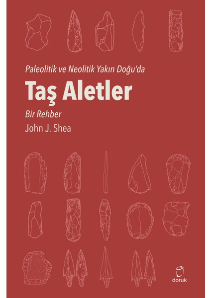 Taş Aletler Paleolitik Ve Neolitik Yakın Doğu'da - John J. Shea