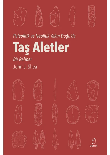 Taş  Aletler Paleolitik Ve Neolitik Yakın Doğu'da - John J. Shea