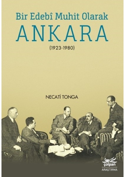 Bir Edebî Muhit Olarak Ankara (19231980) - Necati Tonga