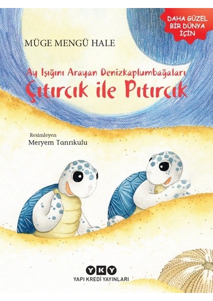 Ayışığını Arayan Denizkaplumbağaları – Çıtırcık İle Pıtırcık - Müge Mengü Hale