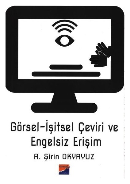 Görselişitsel Çeviri Ve Engelsiz Erişim - A. Şirin Okyayuz