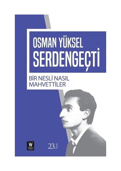 Bir Nesli Nasıl Mahvettiler - Osman Yüksel Serdengeçti