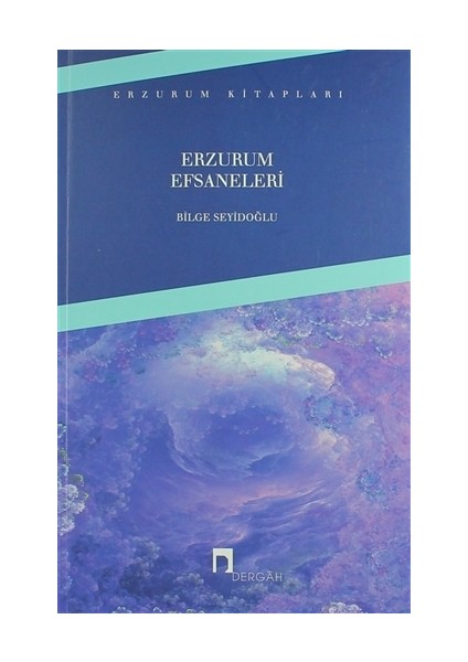 Erzurum Efsaneleri - Bilge Seyidoğlu