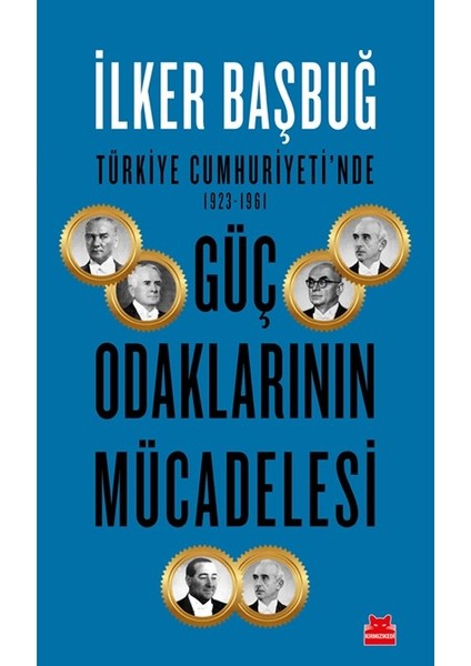 Güç Odaklarının Mücadelesi - İlker Başbuğ