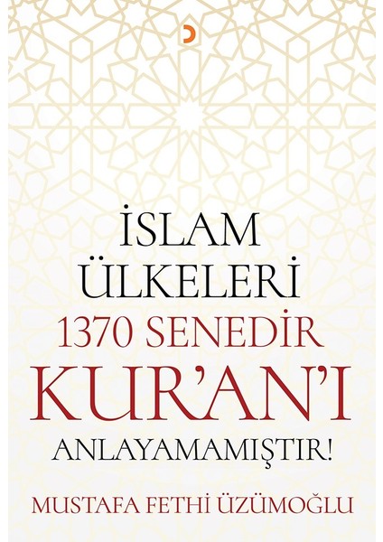 İslam Ülkeleri 1370 Senedir Kur’An’I Anlayamamıştır! - Mustafa Fethi Üzümoğlu