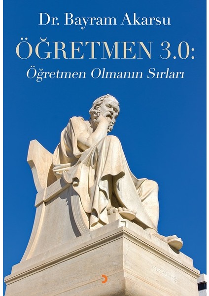 Öğretmen 3.0: Öğretmen Olmanın Sırları - Bayram Akarsu