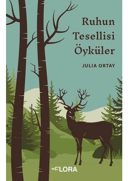 Ruhun Tesellisi Öyküler - Julia Ortay