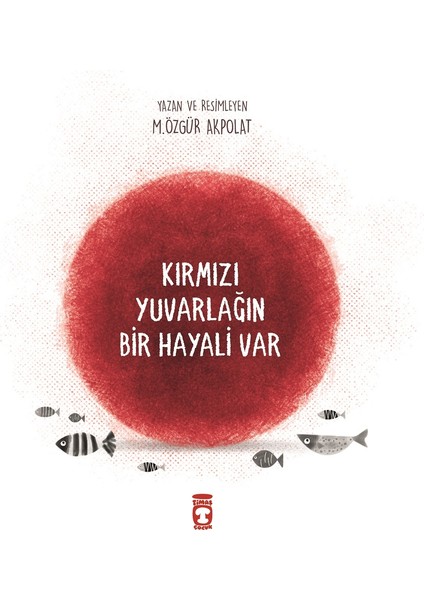 Kırmızı Yuvarlağın Bir Hayali Var - Özgür Akpolat