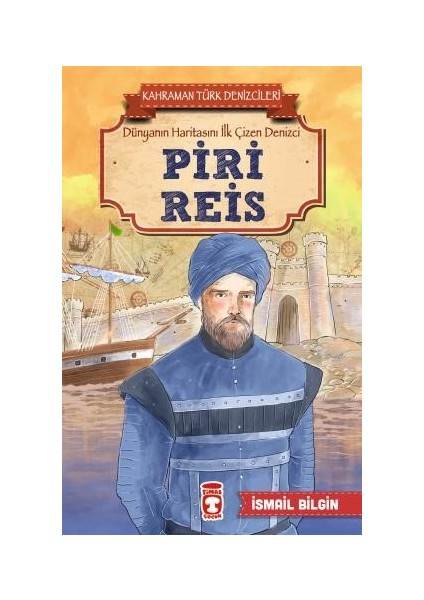 Piri Reis Kahraman Türk Denizcileri - İsmail Bilgin