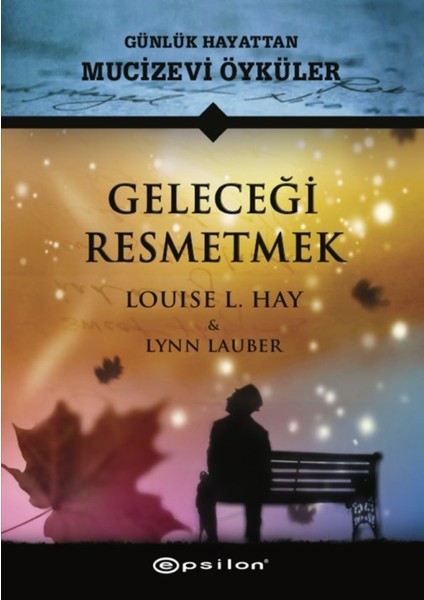 Geleceği Resmetmek - Louise L. Hay