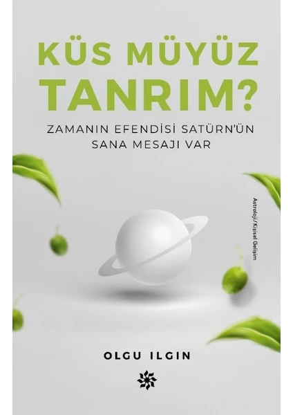 Küs Müyüz Tanrım?Zamanın Efendisi Satürn’Ün Sana Mesajı Var - Olgu Ilgın