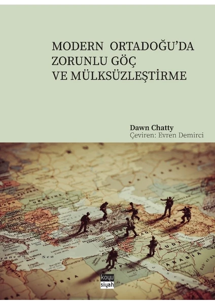 Modern Ortadoğu’da Zorunlu Göç Ve Mülksüzleştirme - Dawn Chatty