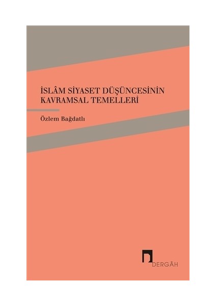 İslam Siyaset Düşüncesinin Kavramsal Temelleri