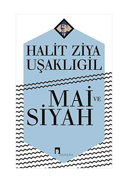 Mai ve Siyah - Halit Ziya Uşaklıgil