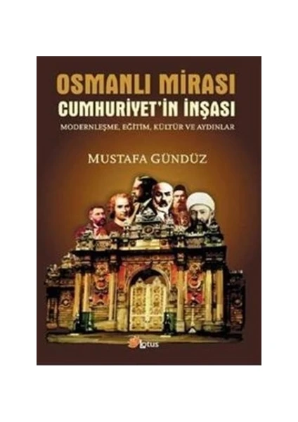 Osmanlı Mirası Cumhuriyetin İnşası Modernleşme, Eğitim, Kültür ve Aydınlar