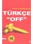 Türkçe "Off" - Feyza Hepçilingirler 1