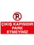 Çıkış Kapısıdır Park Etmeyiniz Sticker-Folyo 1