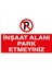 Inşaat Alanı Park Etmeyiniz Sticker-Folyo 1