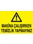 Makina Çalışırken Temizlik Yapmayınız Alüminyum 1