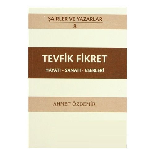 Tevfik Fikret Hayatı - Sanatı - Eserleri-Ahmet Özdemir Kitabı