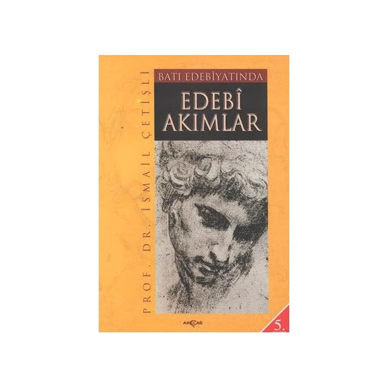 Akçağ Yayınları Batı Edebiyatında Edebi Akımlar - İsmail Çetişli