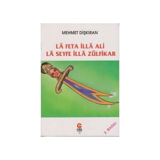 La Fata Illa Ali La Seyfe Illa Zülfikar La Feta İlla Ali La Seyfe İlla Zülfikar - Mehmet Dişkıran Kitabı
