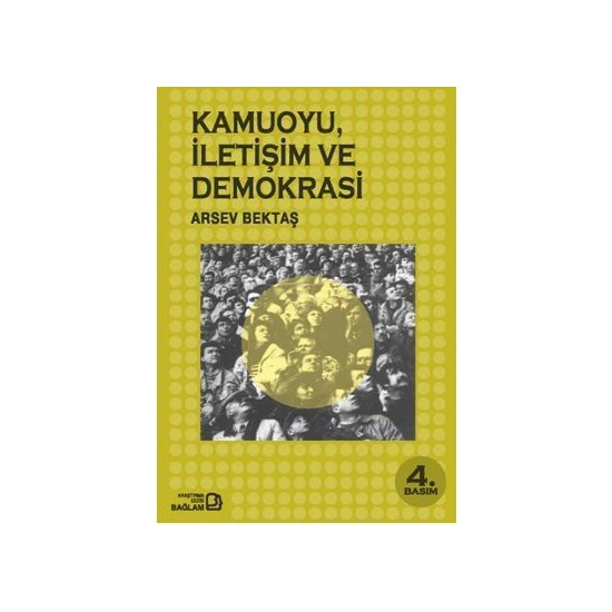 Kamuoyu, İletişim Ve Demokrasi-Arsev Bektaş