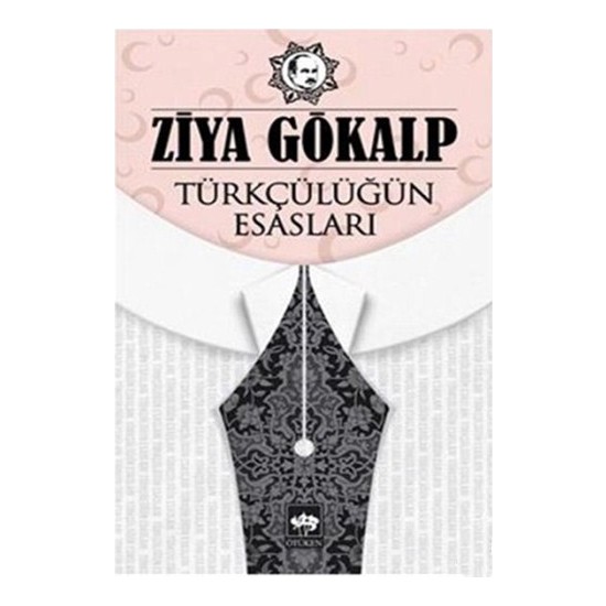 Türkçülüğün Esasları by Ziya Gökalp Türkçülüğün Esasları by Ziya Gökalp