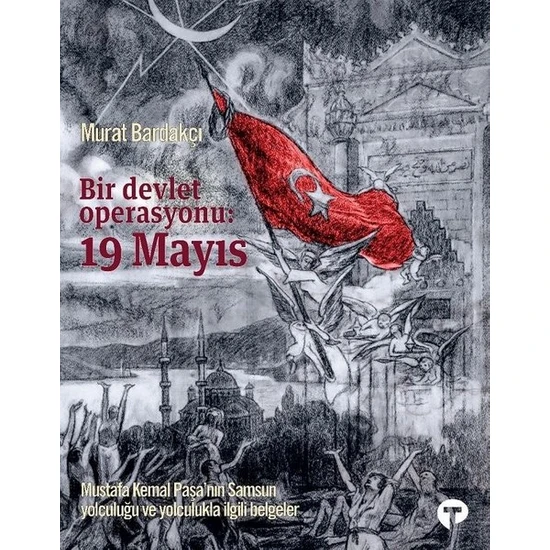 Bir Devlet Operasyonu: 19 Mayıs - Murat Bardakçı