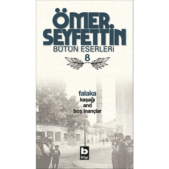 Ömer Seyfettin Bütün Eserleri 8 - Falaka Kaşağı And Boş Kitabı