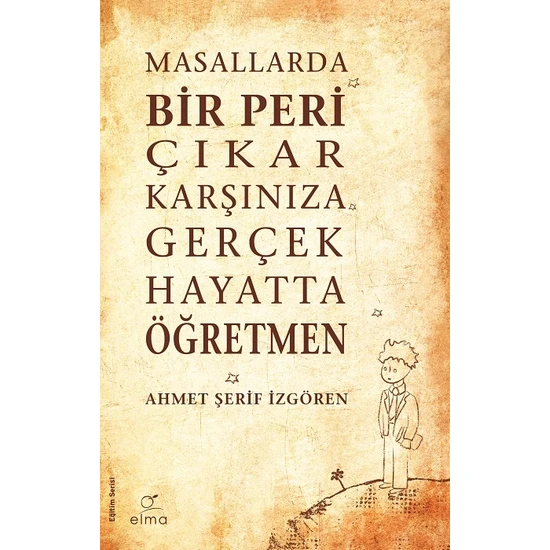 Elma Yayınevi Masallarda Bir Peri Çıkar Karşınıza Gerçek Hayatta Öğretmen - Ahmet Şerif İzgören