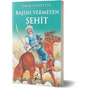 Başını Vermeyen Şehit - Ömer Seyfettin