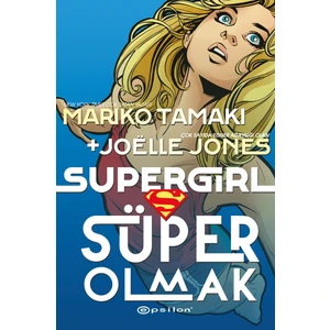 Süper Girl Süper Olmak Mariko Tamaki - Joelle Jones