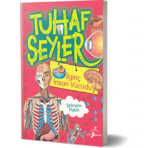 Tuhaf Şeyler - Ilginç Insan Vücudu