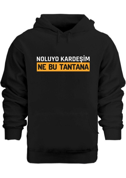 Noluyo Kardeşim Ne Bu Tantana – Hoodie Kapüşonlu Sweatshirt