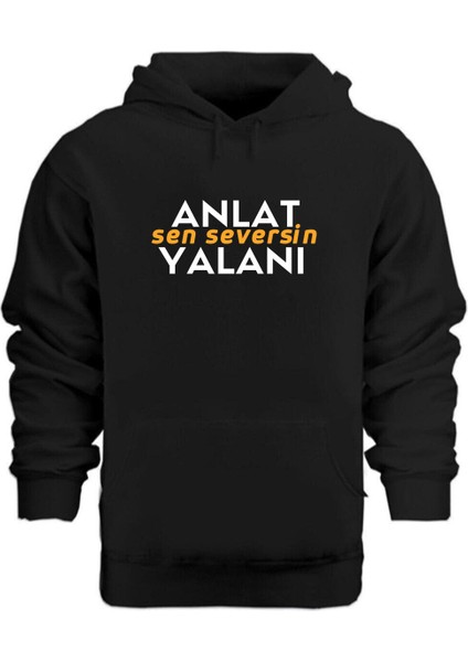 Anlat Sen Seversin Yalanı – Hoodie Kapüşonlu Sweatshirt