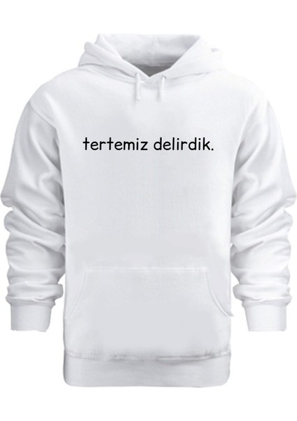 Tertemiz Delirdik – Hoodie Kapüşonlu Sweatshirt