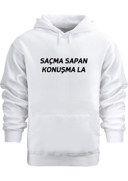 Saçma Sapan Konuşma La – Hoodie Kapüşonlu Sweatshirt