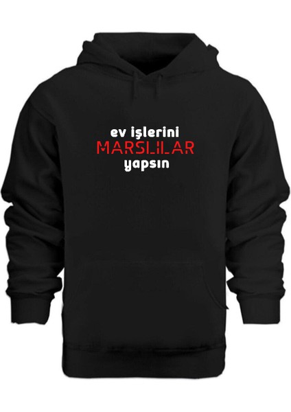 Ev Işlerini Marslılar Yapsın – Hoodie Kapüşonlu Sweatshirt